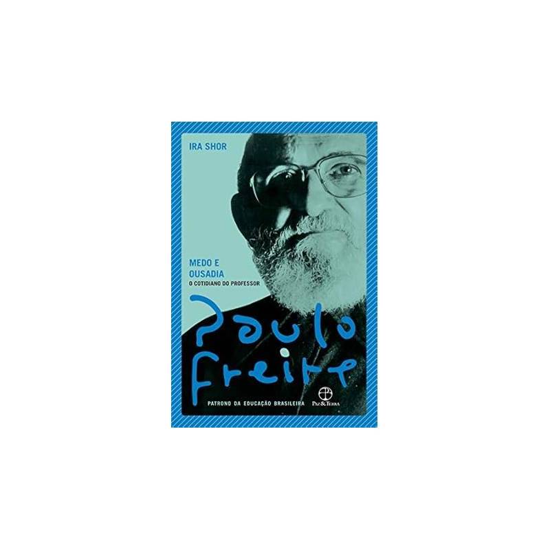 Medo e Ousadia autor Paulo Freire; Ira Shor