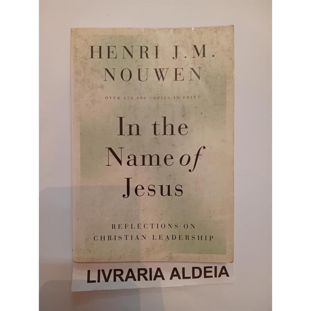 In The Name Of Jesus - Reflections On Christian Leadership autor Henri J. M Nouwen