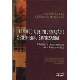 Tecnologia de Informação e Desempenho Empresarial autor Alberto Luiz Albertin; Rosa Maria de Moura Alberti