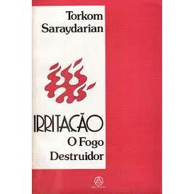 Irritação: o Fogo Destruidor autor Torkom Saraydarian