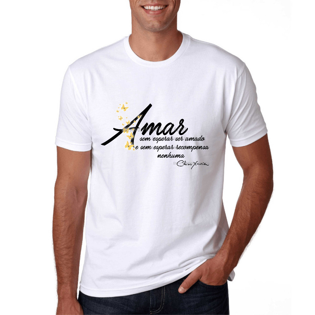 T-shirt 30.1 Camiseta Algodão Linda Camiseta 30.1 Espiritismo Chico Xavier Amar sem esperar ser amado e sem esperar reco