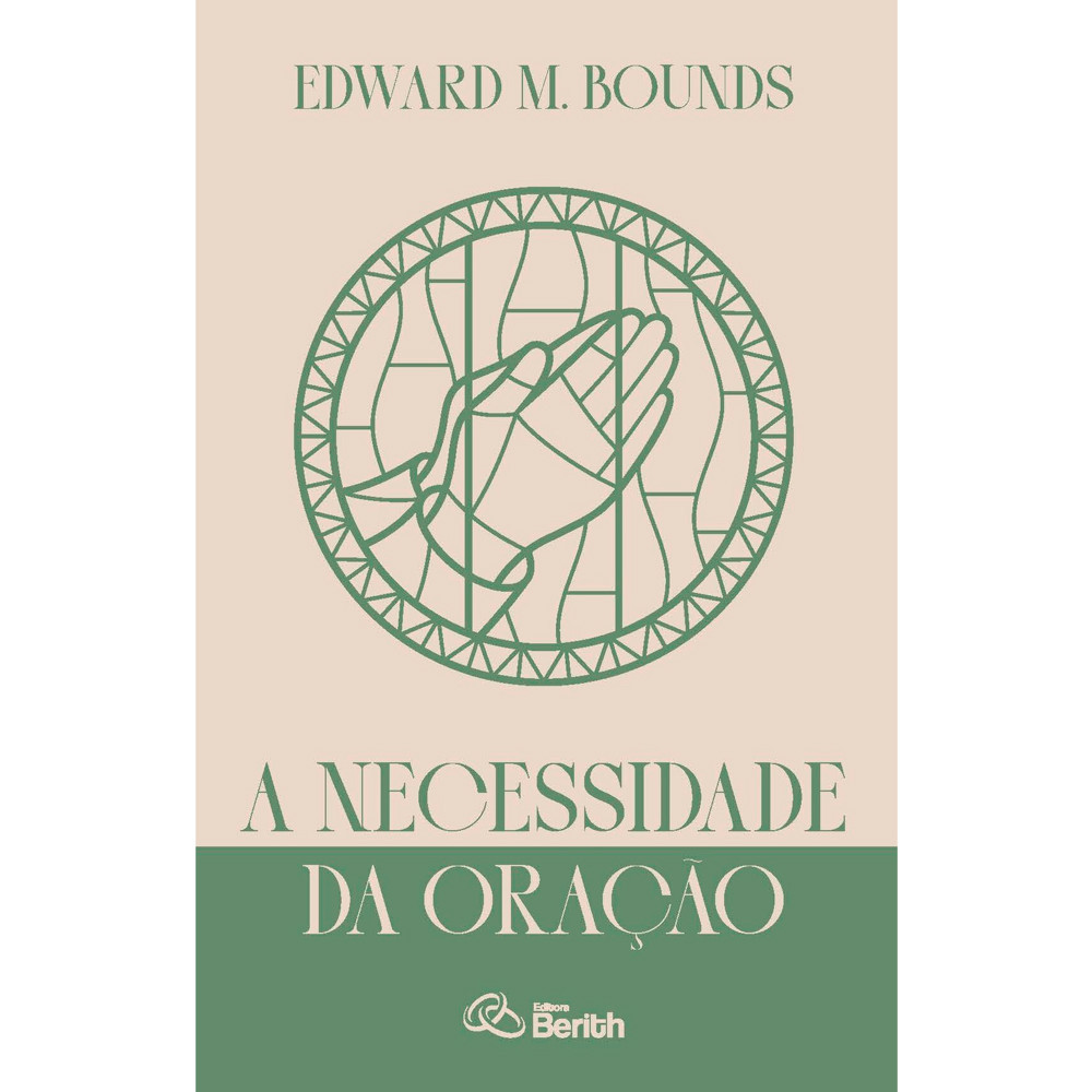 A Necessidade da Oração | Edward M. Bounds
