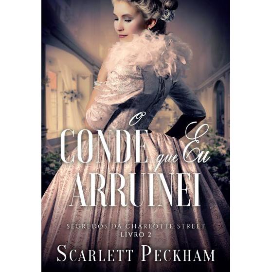 O conde que eu arruinei (Segredos da Charlotte Street – Livro 2) Livro LT