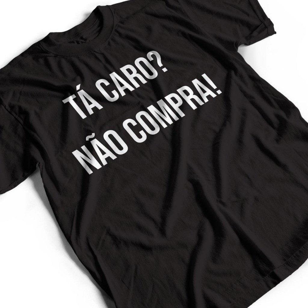Camisa Ta Caro? Não Compra! V2 Camiseta Meme Lula Unissex 100% Algodão FASHION