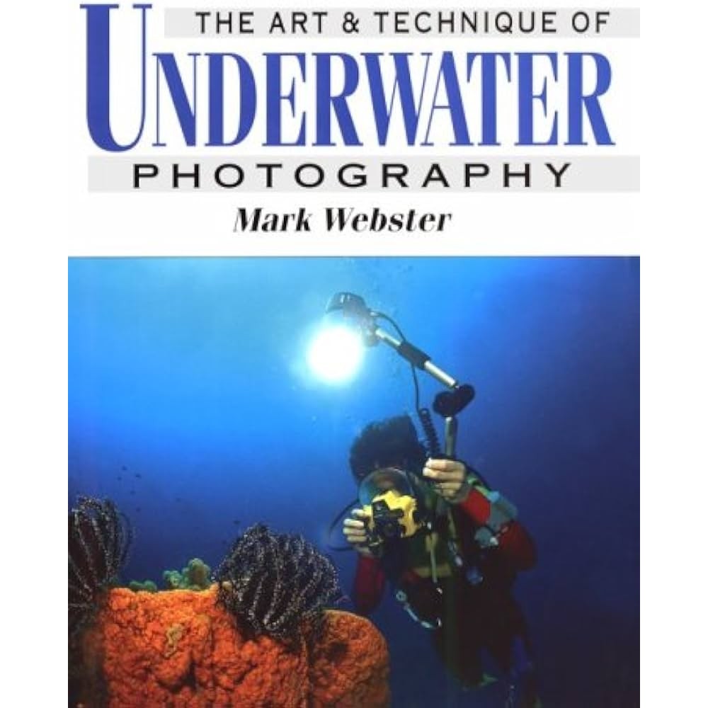 The Art & Technique of Underwater Photography autor Mark Webster