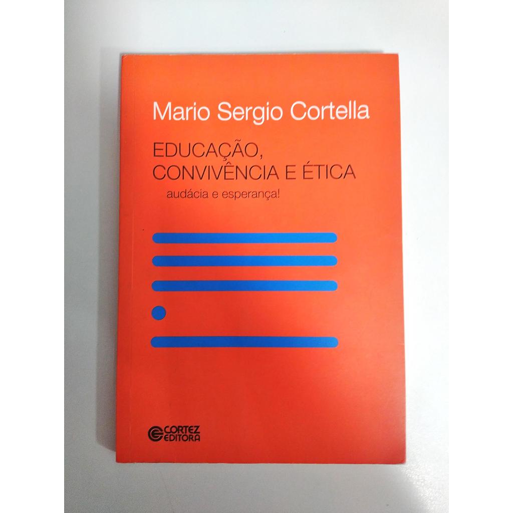 Educação, convivência e ética - audácia e esperança!: audácia e esperança! de Mario Sergio Cortella 7842590