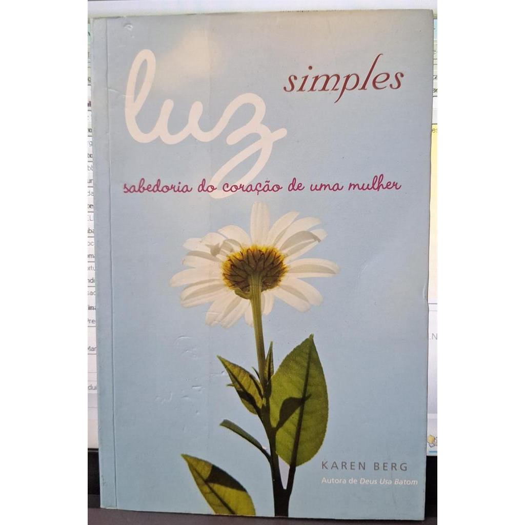 Luz Simples: Sabedoria do coração de uma mulher autor Berg, Karen