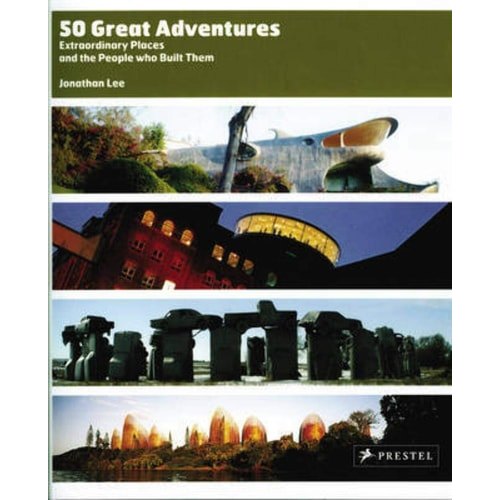 50 Great Adventures: Extraordinary Places And The People Who Built Them de Jonathan Lee 7791617