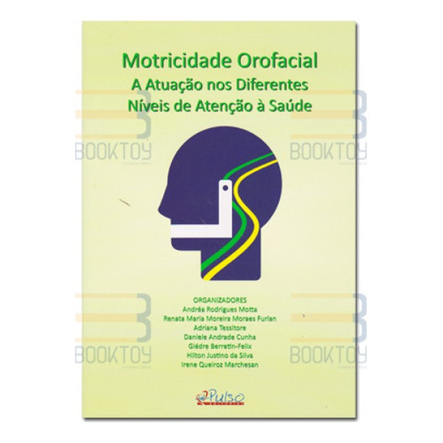 Livro Motricidade Orofacial A Atuação Nos Diferentes Níveis De Atenção Á Saúde Fonoaudiólogo Imersão Pela Atuação Atençã