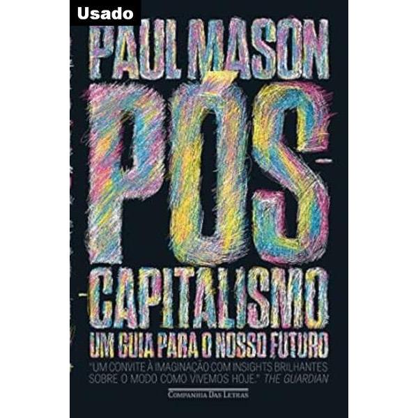 Paul Mason - Pos Capitalismo: um Guia para o Nosso Futuro