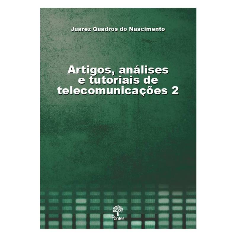 Artigos, Análises e Tutoriais de Telecomunicações 2 autor Juarez Quadros do Nascimento