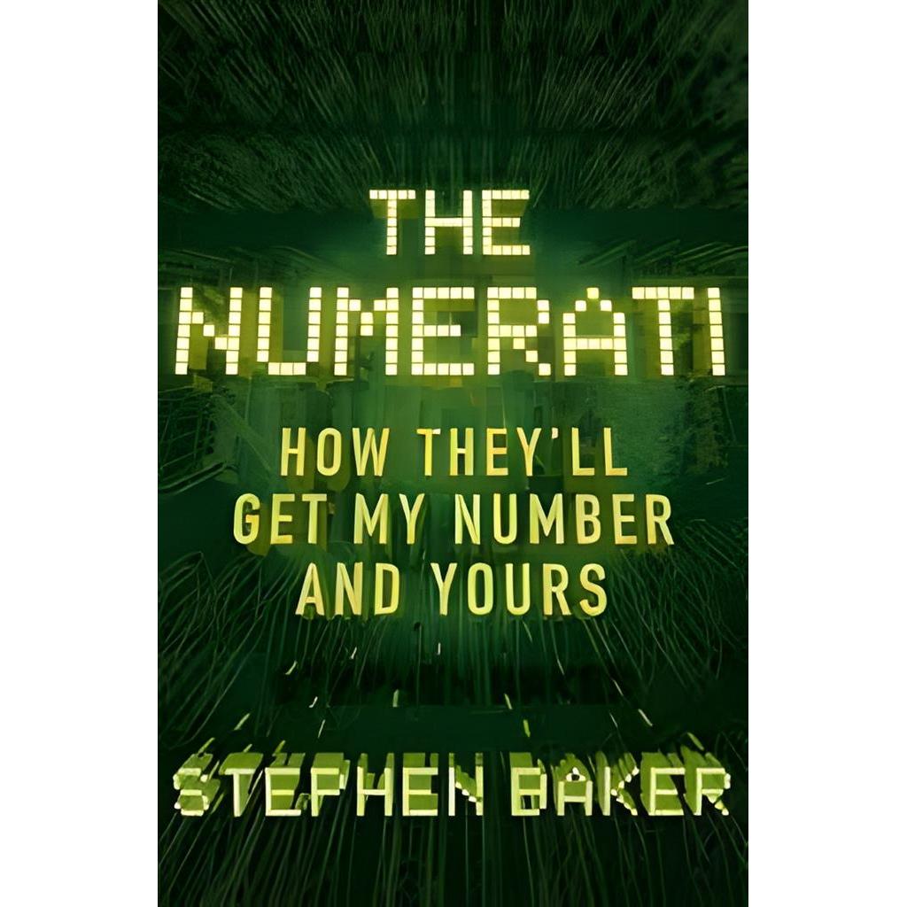 The Numerati: How Theyll Get My Number And Yours autor Stephen Baker