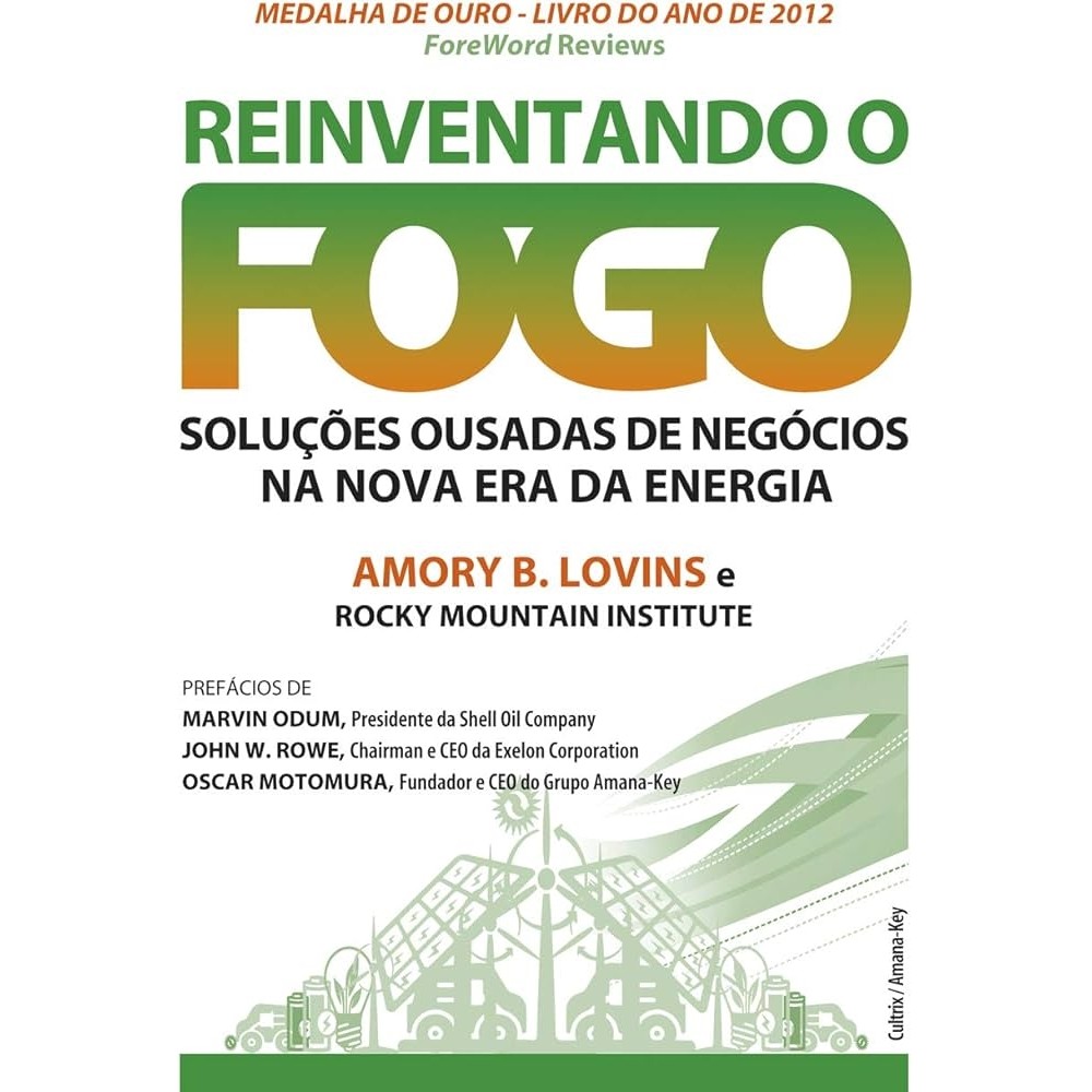 Reinventando o Fogo: Soluções Ousadas de Negócios na Nova Era da Energia autor Amory B. Lovins; Rocky Mountain Institute