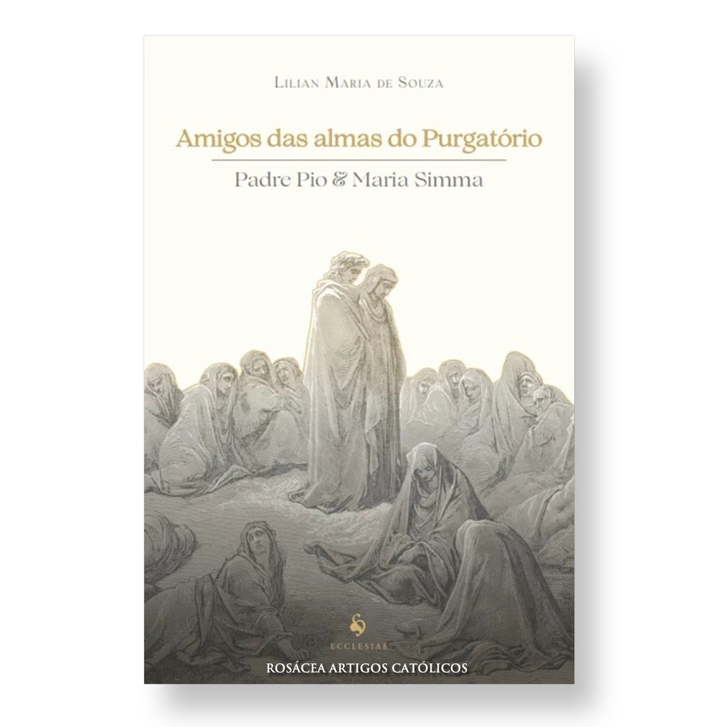 Livro Amigos das almas do Purgatório Padre Pio e Maria Simma - Lilian Maria de Souza