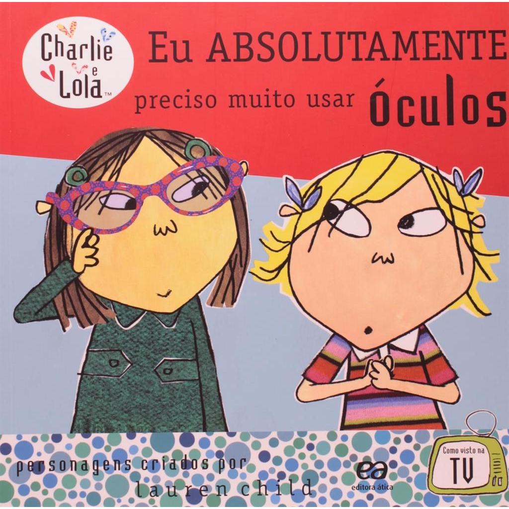 Eu Absolutamente Preciso Muito Usar Óculos - Charlie e Lola autor Child, Lauren