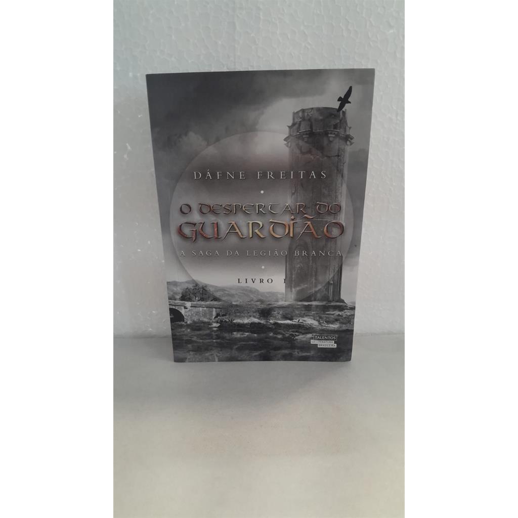 o despertar do guardião - a saga da legião branca livro 1 autor dáfne freitas