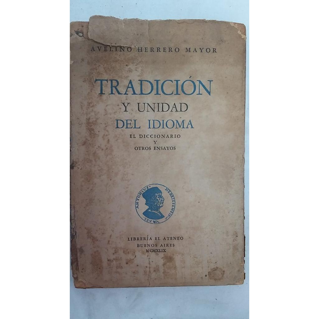 Tradicion y Unidad Del Idioma El Diccionario y Otros Ensayos