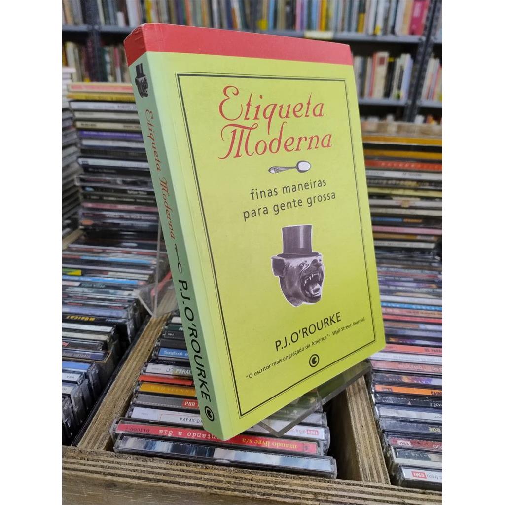 Etiqueta Moderna: Finas Maneiras Para Gente Grossa autor P. J. O''Rourke