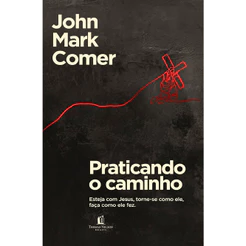 Livro Praticando o Caminho | John Mark Comer