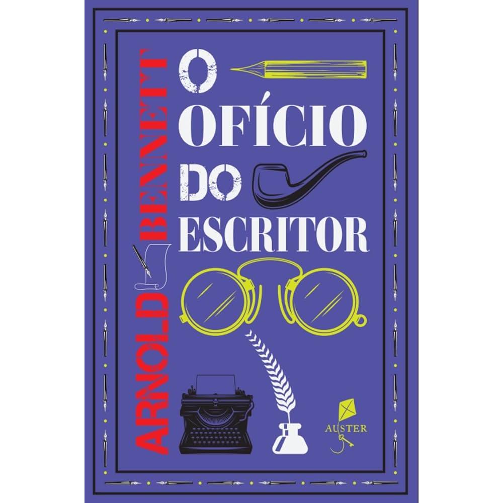 O Ofício do Escritor autor Arnold Bennett