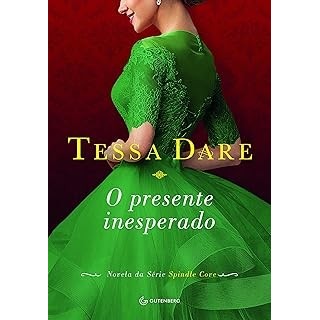 O PRESENTE INESPERADO - NOVELA DA SÉRIE SPINDLE COVE autor TESSA DARE