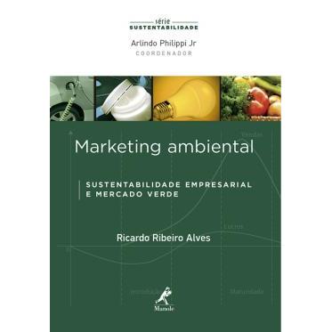 Marketing Ambiental: Sustentabilidade Empresarial e Mercado Verde autor Ricardo Ribeiro Alves