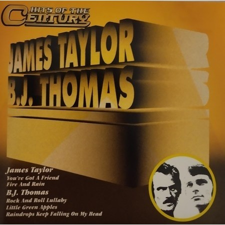 CD JAMES TAYLOR / B.J. THOMAS HITS OF THE CENTURY - JAMES TAYLOR - B.J. THOMAS