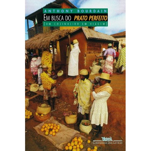Em Busca do Prato Feito - Um cozineiro em viagem. autor Antony Bourdain