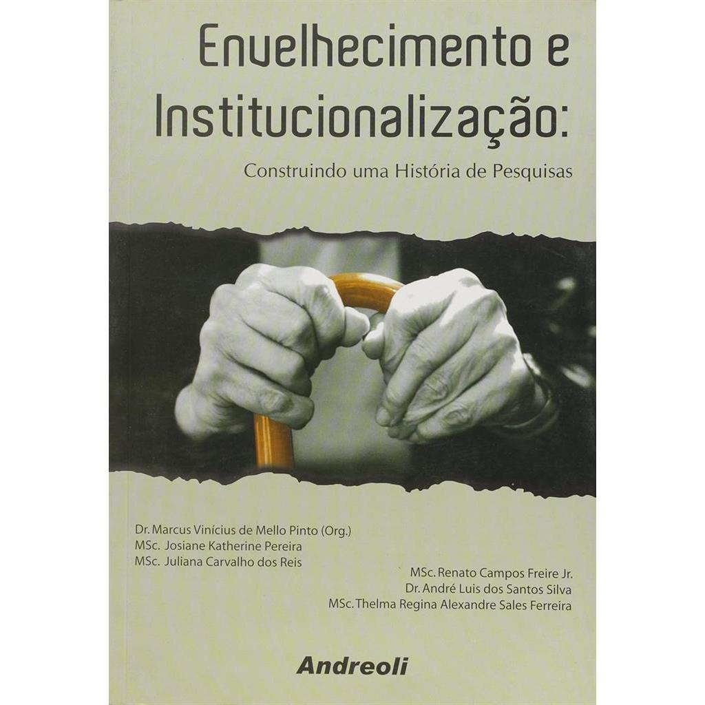 Envelhecimento e Institucionalização: Construindo uma História de Pesquisas (usado) autor Dr. Marcus Vinícius de Mello P