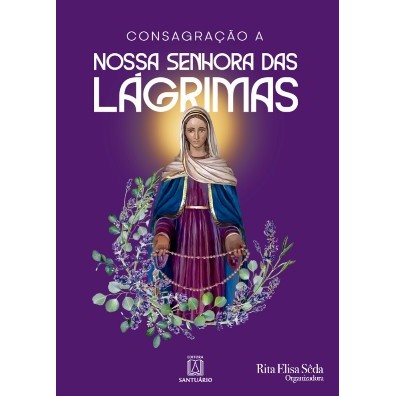 Consagracao a Nossa Senhora das Lagrimas