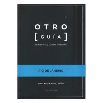 Otro Guia: El Mismo Lugar, Pero Diferente - Rio de Janeiro de Carlos Taran & Arturo Lezcano 6453557