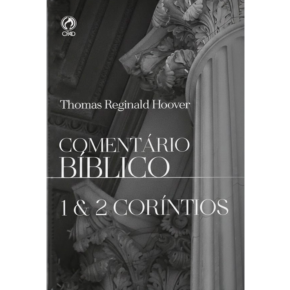 Comentário Bíblico I e II Coríntios | Thomas Reginald Hoover