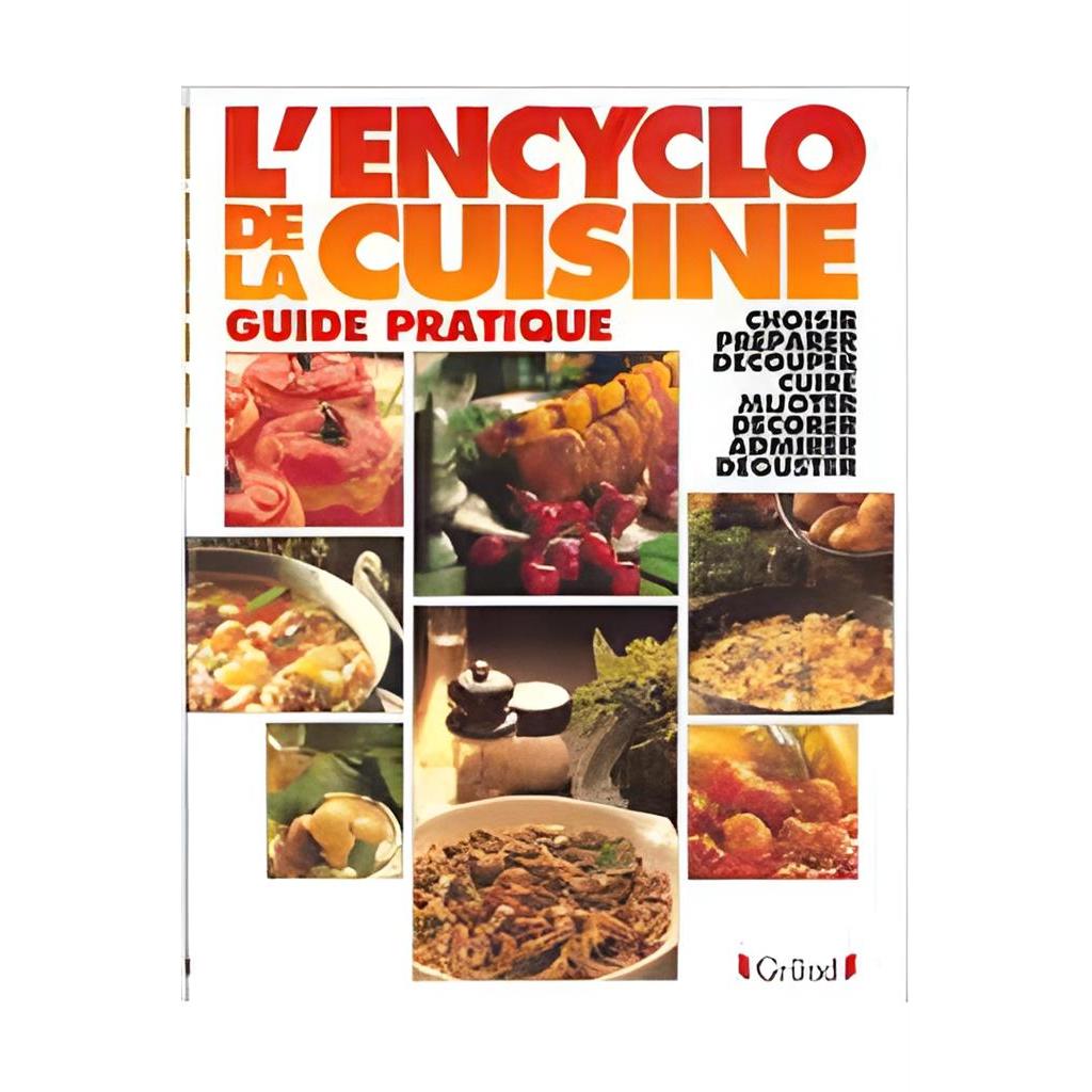 Lencyclo de La Cuisine: Guide Pratique - Choisir Preparer Decouper... autor Gründ