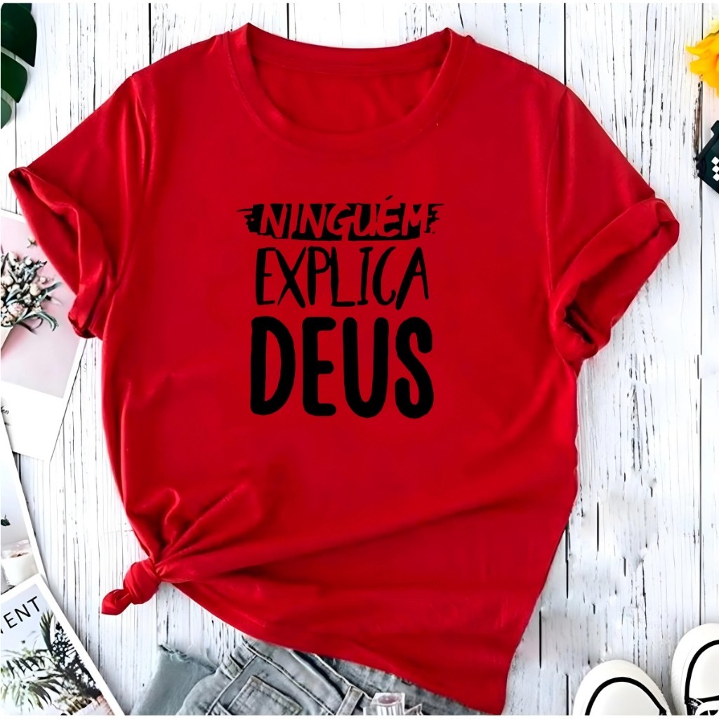 Camiseta  Linda Coração Ninguém Explica Deus