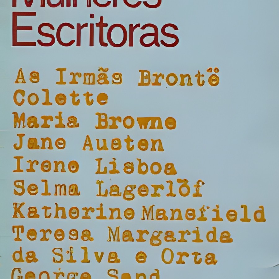 Mulheres Escritoras: Irmãs Bronte, Colette, Jane Austen, George Sand.. autor Maria Ondina Braga