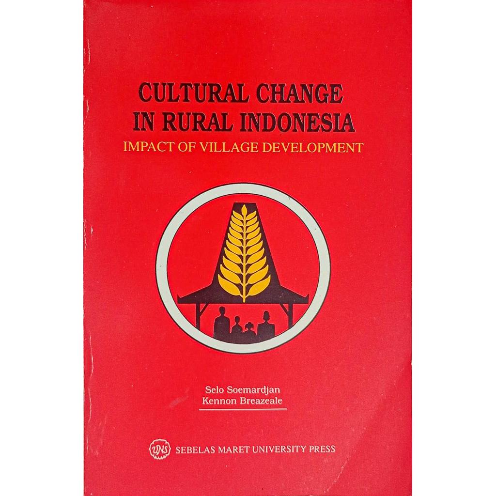 Cultural Change in Rural Indonesia: impact of village development autor Selo Soemardjan; Kennon Breazeale
