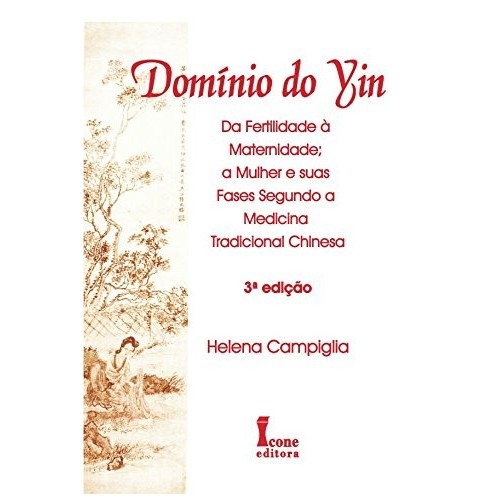 DOMINIO DO YIN - DA FERTILIDADE A MATERNIDADE; A MULHER E SUAS FASES SEGUND