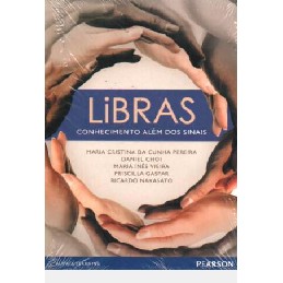Libras - Conhecimento Além dos Sinais autor Maria Cristina da Cunha Pereira, Daniel Choi, Maria I. Vieira, Priscilla Gas