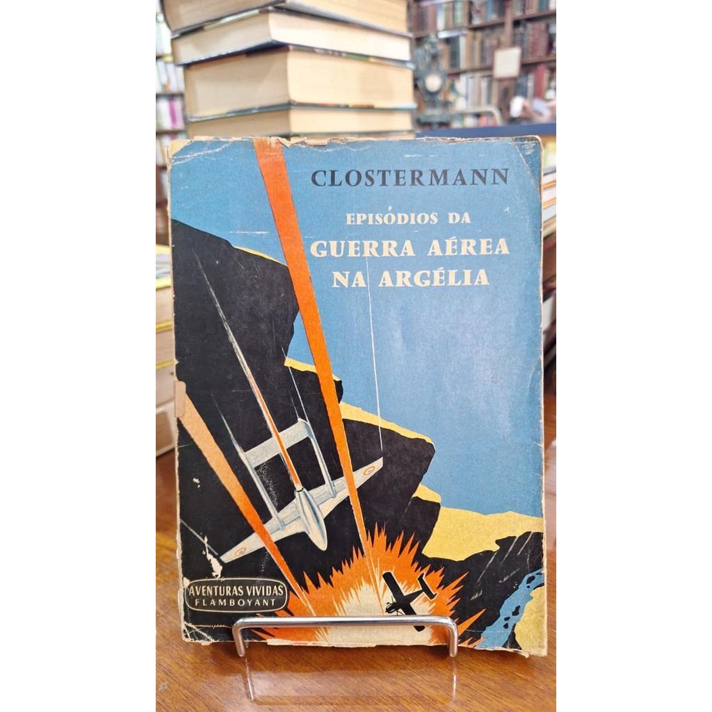 Episódios da Guerra Aérea na Argélia autor Pierre Clostermann