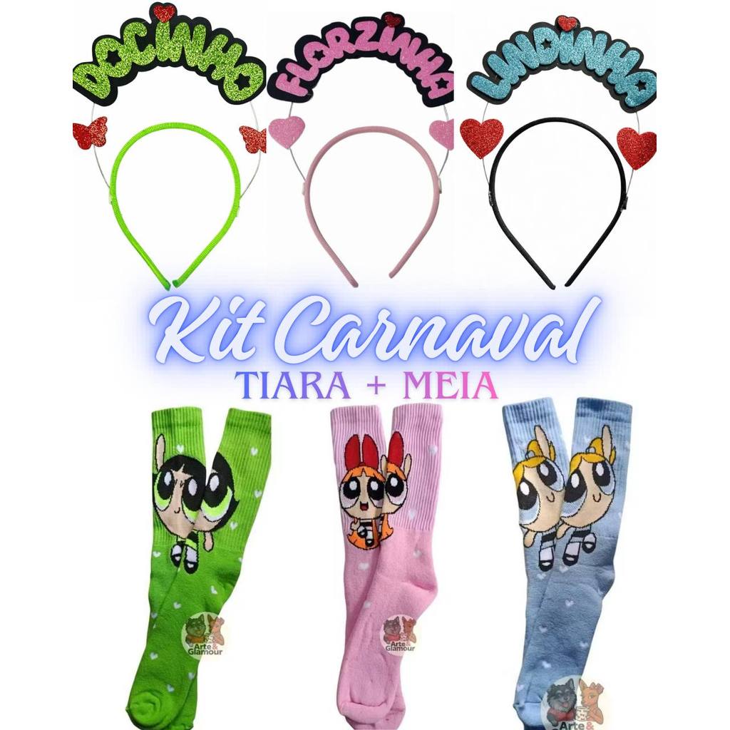 Kit amigas carnaval trio combinado meia e tiara Meninas super poderosas | Docinho | Lindinha | Florzinha Bloquinho 2026