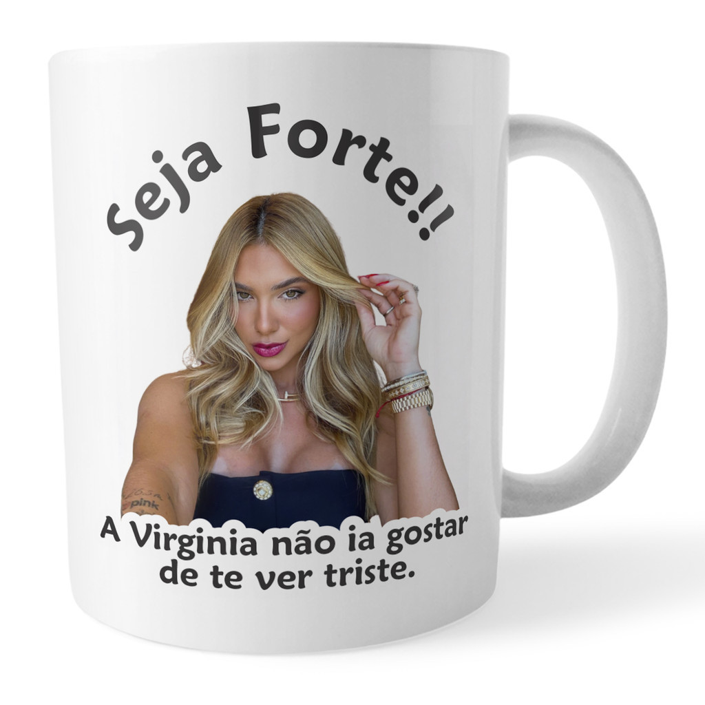 Caneca Seja Forte Não Fique Triste | Presente Criativo e Motivacional | Caneca Estilo Virginia