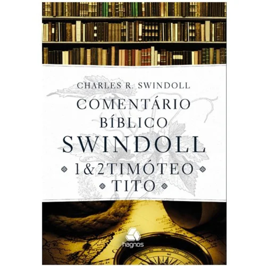 Comentário Bíblico Swindoll - 1&2 Timóteo e Tito - Charles Swindoll