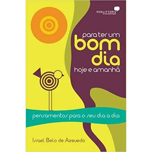 Para ter um bom dia hoje e amanhã autor Azevedo, Israel Belo de