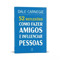 52 Reflexões sobre Como fazer amigos e influenciar pessoas