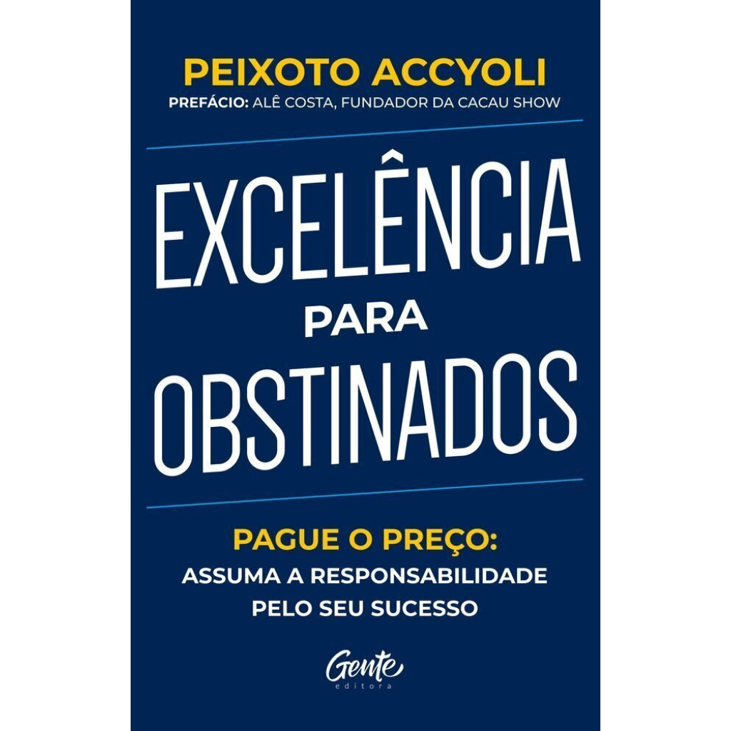 Excelência para obstinados: Pague o preço: Assuma a responsabilidade pelo seu sucesso