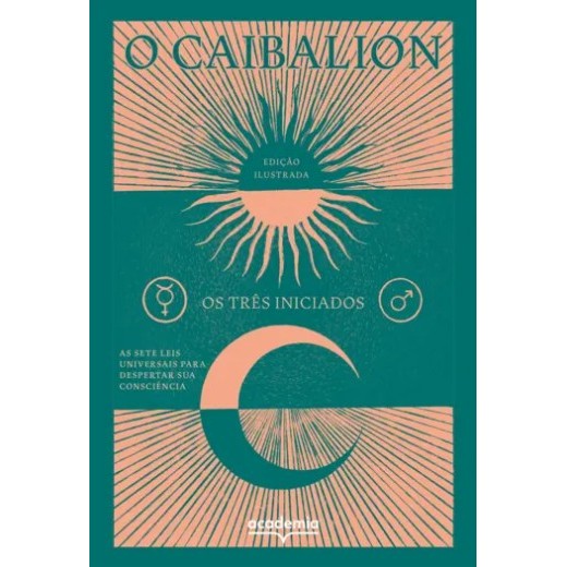 Caibalion, O: as Sete Leis Universais para Despertar Sua Consciencia