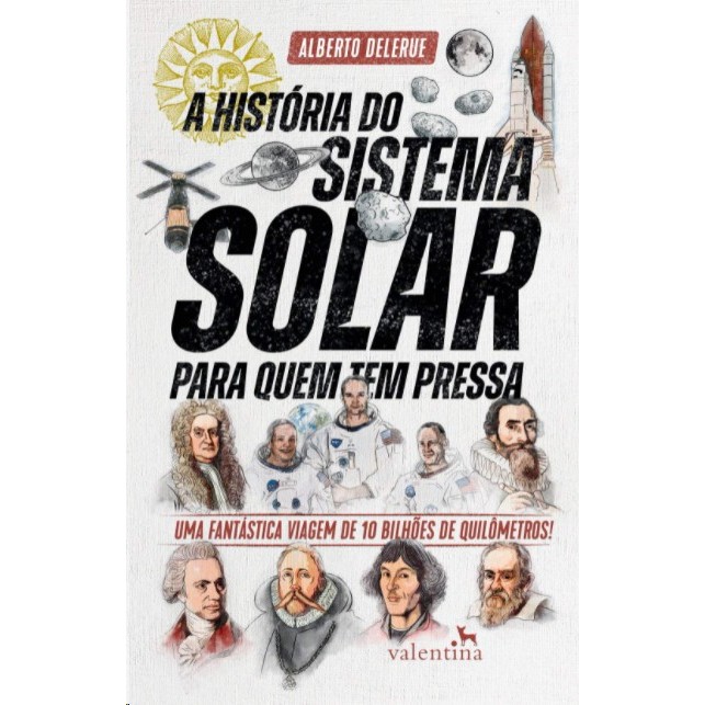 Historia do Sistema Solar para Quem Tem Pressa, A: Uma Fantastica Viagem de