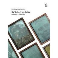 Os "bobos Em Goiás: Enigmas e Silêncios autor Marilucia Melo Meireles