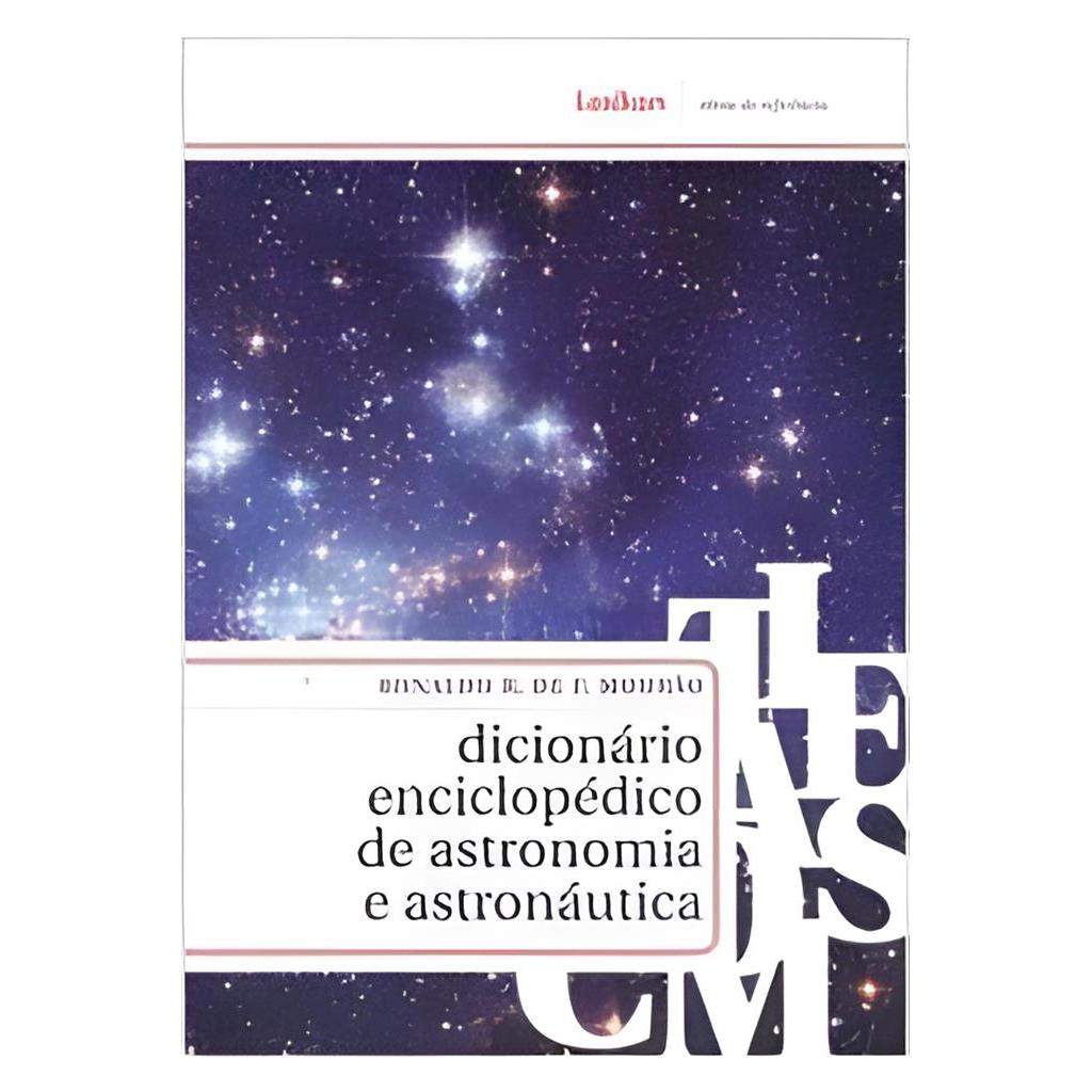Dicionário Enciclopédico de Astronomia e Astronáutica autor Ronaldo R. de F. Mourão