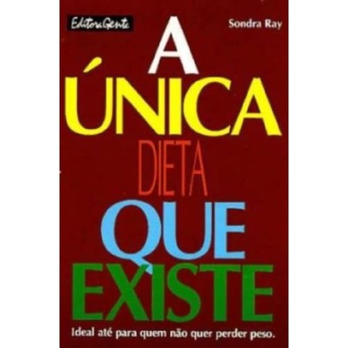 Livro A Única Dieta Que Existe Ideal Até Para Quem Não Quer Perder Peso de Sondra Ray 7854085